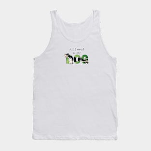 All I need is my dog - Schnauzer oil painting word art Tank Top